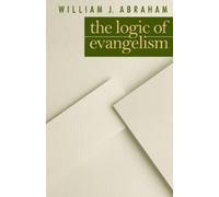 William J. Abraham Logic of Evangelism (Tascabile)