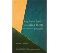 William J. Baumol Regulation Misled by Misread Theory (Tascabile)