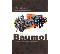 William J. Baumol The Free-Market Innovation Machine (Tascabile)