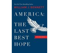 William J. Bennett America-The Last Best Hope (One-Volume Edition) (Tascabile)