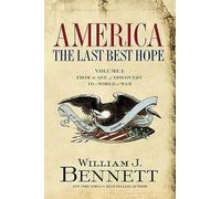 William J. Bennett America: The Last Best Hope (Volume I) (Tascabile)