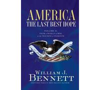 William J. Bennett America: The Last Best Hope (Volume II) (Tascabile)