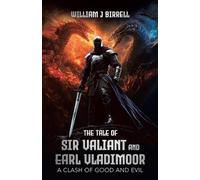 William J Birrell Birrell Will The Tale of Sir Valiant and Earl Vlad (Tascabile)
