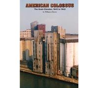 William J. Brown American Colossus: The Grain Elevator, 1843 to 1943 (Tascabile)