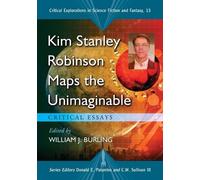 William J. Burling Kim Stanley Robinson Maps the Unimaginable (Tascabile)