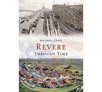 William J. Craig Revere Through Time (Tascabile) America Through Time