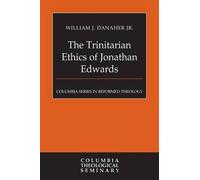William J Danaher The Trinitarian Ethics of Jonathan Edwards (Tascabile)