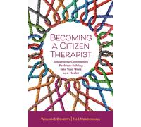 William J. Doherty Tai J. Mendenhall Becoming a Citizen Therapist (Tascabile)