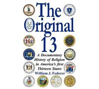 William, J Fede The Original 13 - A Documentary History of Religion (Tascabile)