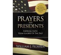William J Feder Prayers & Presidents - Inspiring Faith from Leaders (Tascabile)