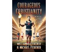 William J Federer R Michael Federer Courageous Christianity (Tascabile)