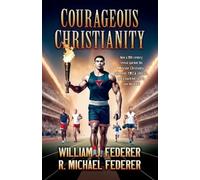William J Federer R Michael Federer Courageous Christianity (Tascabile)