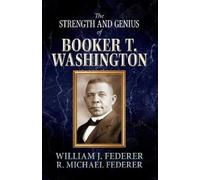William J Federer Richard M The Strength and Genius of Booker T. Wa (Tascabile)