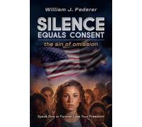 William J Federer Silence Equals Consent - the sin of omission (Tascabile)
