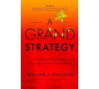 William J Holst A Grand Strategy-Countering China, Taming Technology (Tascabile)