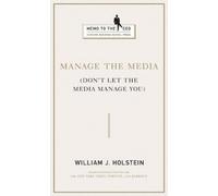 William J. Holstein Manage the Media (Copertina rigida) Memo to the CEO