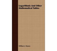 William J. Hussey Logarithmic And Other Mathematical Tables (Tascabile)