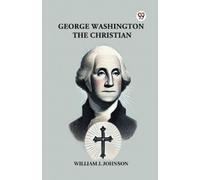 William J. Johsnon George Washington the Christian (Tascabile)