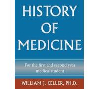 William J Kelle History of Medicine for the First and Second Year Me (Tascabile)