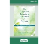 William J Knaus The Cognitive Behavioral Workbook for Anxiety (Secon (Tascabile)