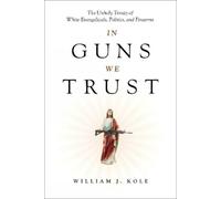 William J. Kole In Guns We Trust (Copertina rigida)