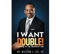William J Lee I Want Double 40 Days to the Abundant Life (Tascabile)