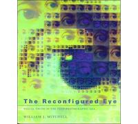 William J. Mitchell The Reconfigured Eye (Tascabile) MIT Press