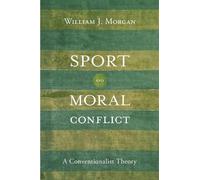 William J. Morgan Sport and Moral Conflict (Copertina rigida)