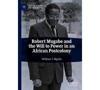 William J. Mpof Robert Mugabe and the Will to Power in an Afr (Copertina rigida)