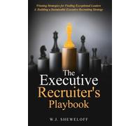 William J Sheweloff The Executive Recruiter's Playbook (Tascabile)
