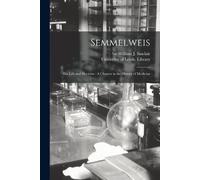 William J. Sir Sinclair University of Leeds. Library Semmelweis (Tascabile)