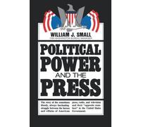 William J. Small Political Power and the Press (Tascabile)