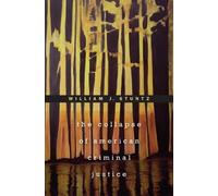 William J. Stuntz The Collapse of American Criminal Justice (Tascabile)