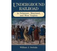 William J. Swit Underground Railroad in Delaware, Maryland, and West (Tascabile)