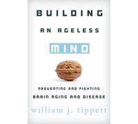 William J. Tippett Building an Ageless Mind (Copertina rigida)