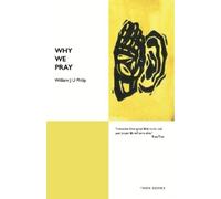 William J U Philip Why We Pray (Tascabile)