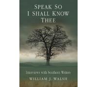 William J. Walsh Speak So I Shall Know Thee (Tascabile)