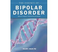 William J. Walsh The Essence of Bipolar Disorder (Copertina rigida)