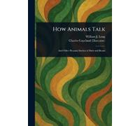 William J (William Joseph) Long Charles Copeland How Animals Talk (Tascabile)