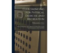 William Jackson Sch Club Swinging for Physical Exercise and Recreat (Tascabile)