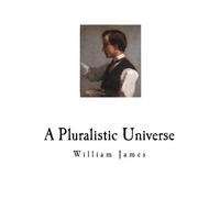 William James A Pluralistic Universe (Tascabile)