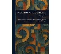 William James A Pluralistic Universe (Tascabile)