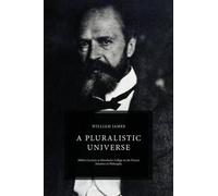 William James A Pluralistic Universe (Tascabile)