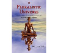 William James A Pluralistic Universe (Tascabile)