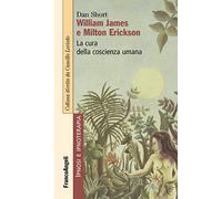 William James e Milton Erickson. La cura della coscienza umana