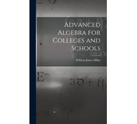 William James Milne Advanced Algebra for Colleges and Schools (Copertina rigida)