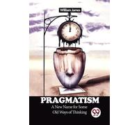 William James Pragmatism a New Name for Some Old Ways of Thinking (Tascabile)