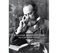 William James Studies Reprint Edition of the 2016 Vol. 12