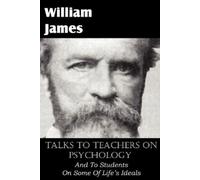 William James Talks To Teachers On Psychology, And To Students On So (Tascabile)