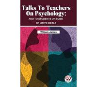 William James Talks to Teachers on Psychology (Tascabile)